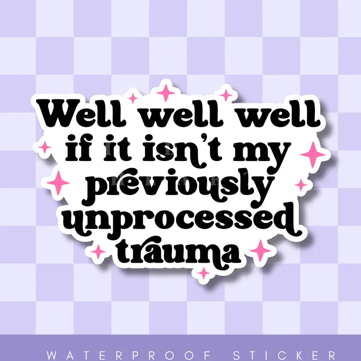 Sticker - Unprocessed Trauma
