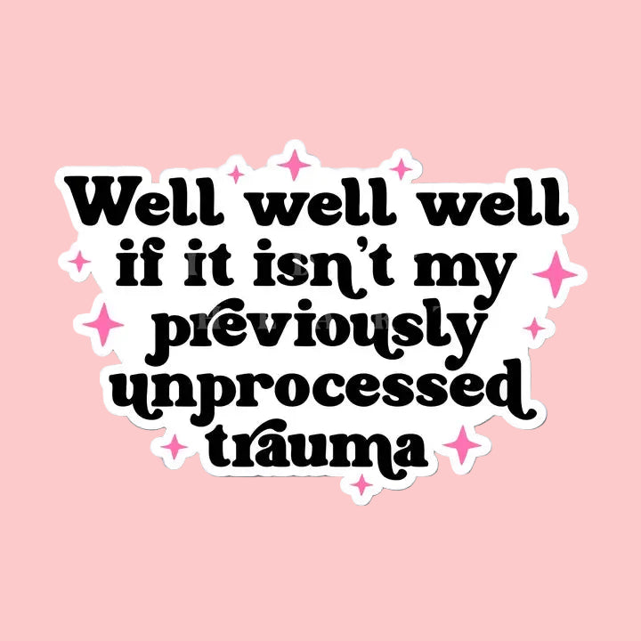 Sticker - Unprocessed Trauma