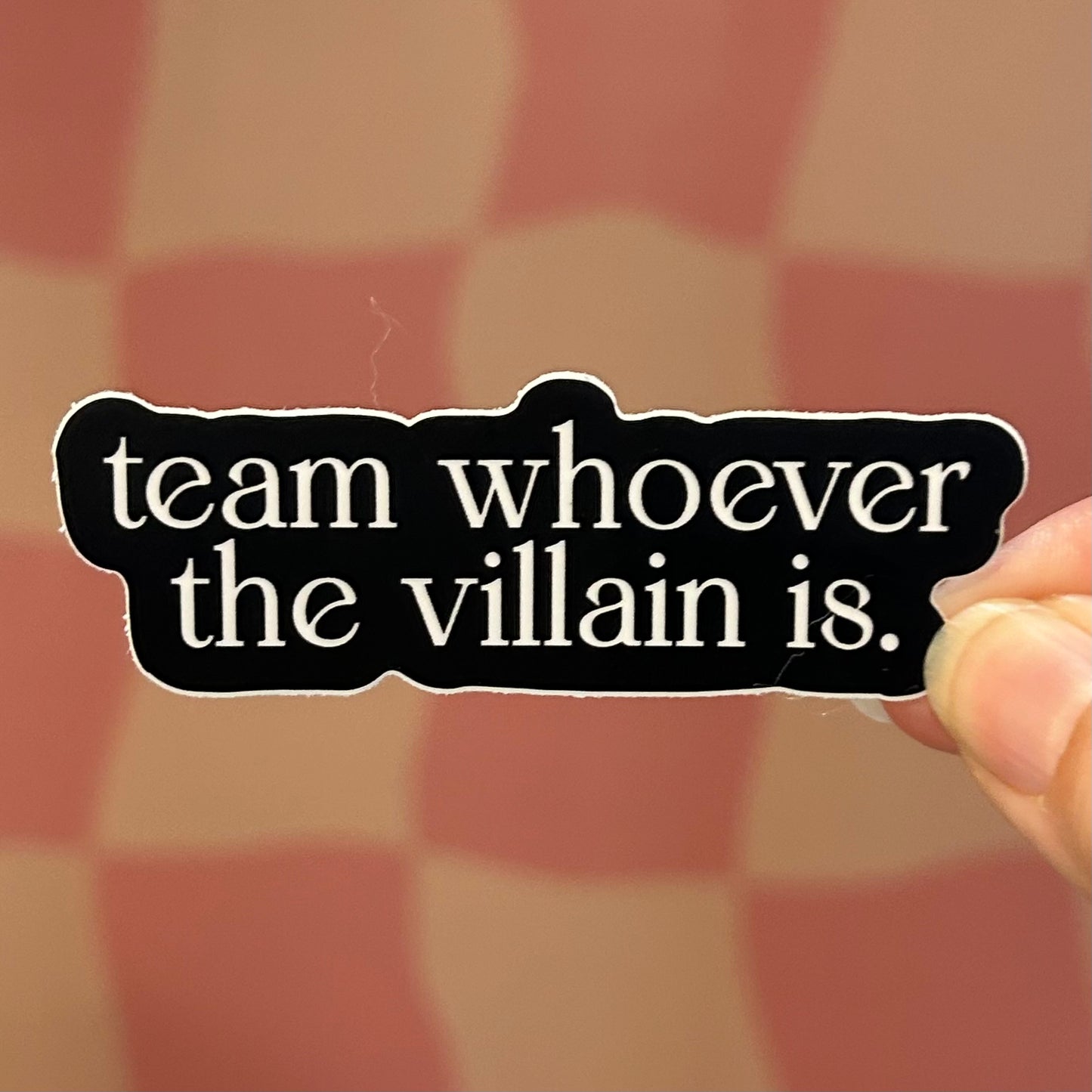 Sticker - Team Whoever the Villain is
