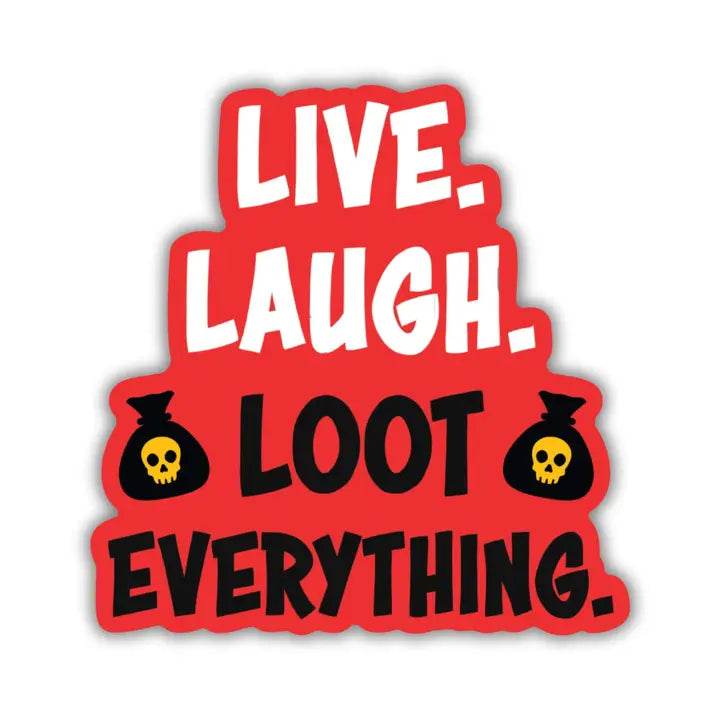 Sticker - Live. Laugh. Loot Everything. (DCC)