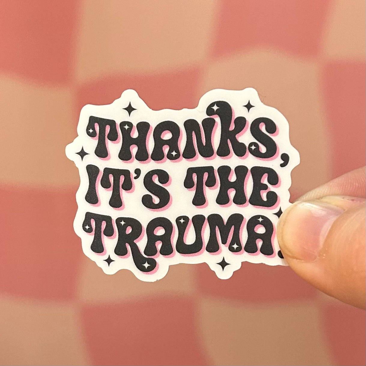 Sticker - Thanks, It's The Trauma