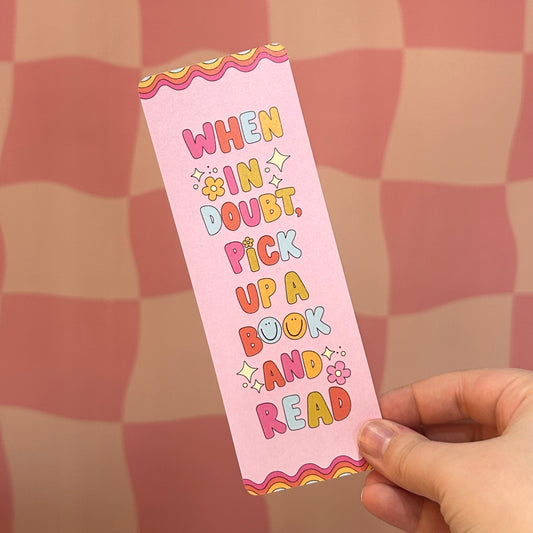 Bookmark - When In Doubt, Pick Up A Book And Read