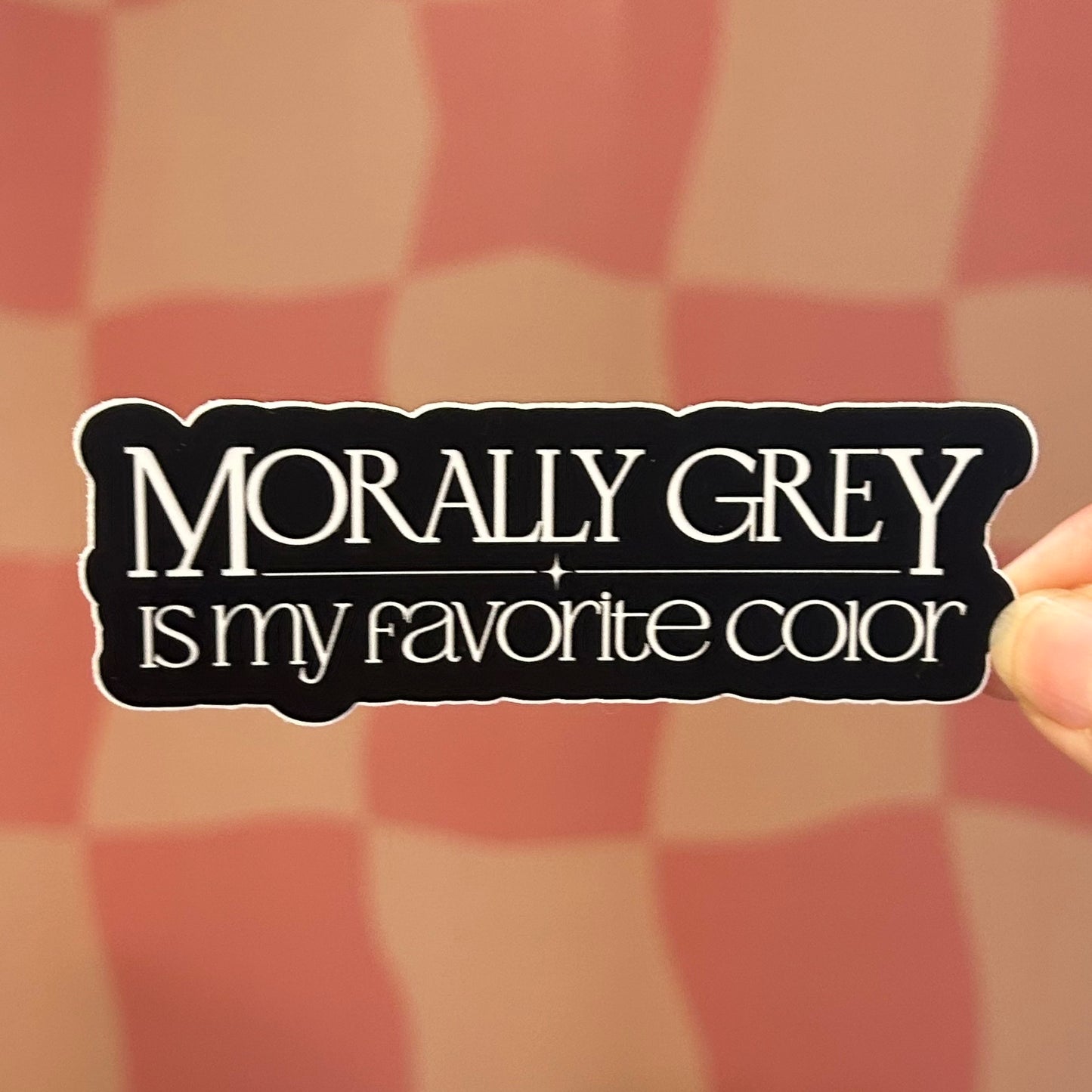 Sticker - Morally Grey is my Favorite Color
