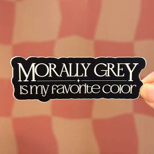 Sticker - Morally Grey is my Favorite Color