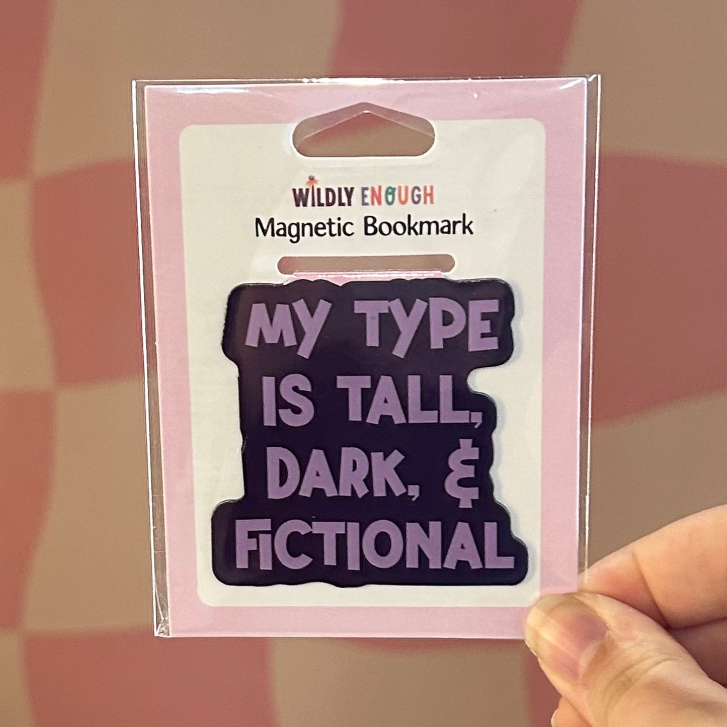 Magnetic Bookmark - My Type is Tall, Dark, & Fictional