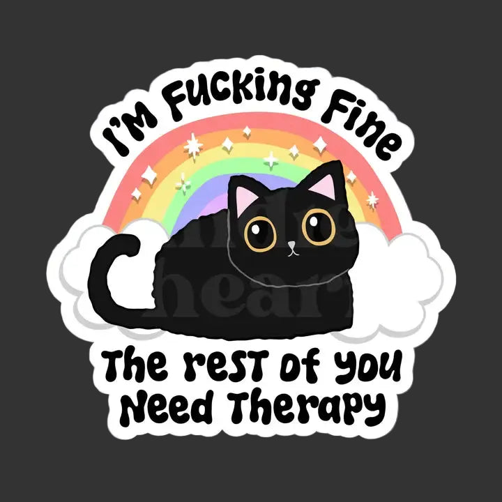 Sticker - I'm Fine, You Need Therapy