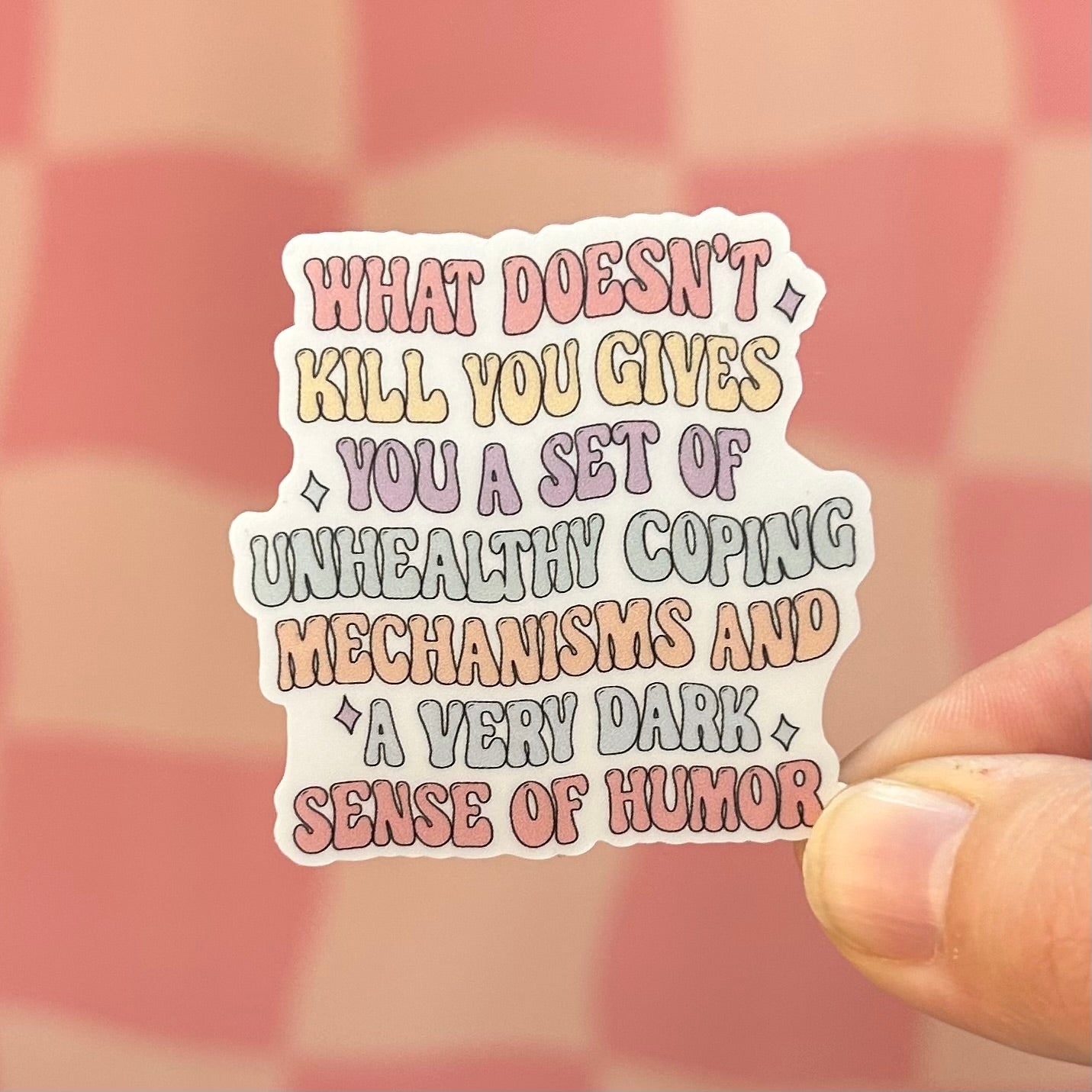 Sticker - What Doesn't Kill You...