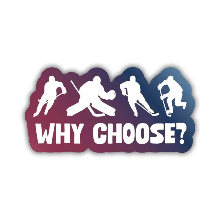 Sticker - Why Choose Hockey