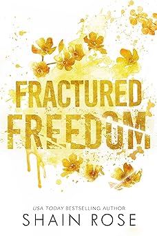 Fractured Freedom - Shain Rose