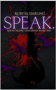 Speak. (Rayne-Moore University Book One) - Ruby M Darling