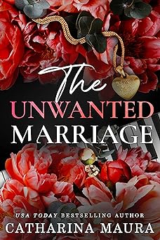 The Unwanted Marriage - Catharina Maura