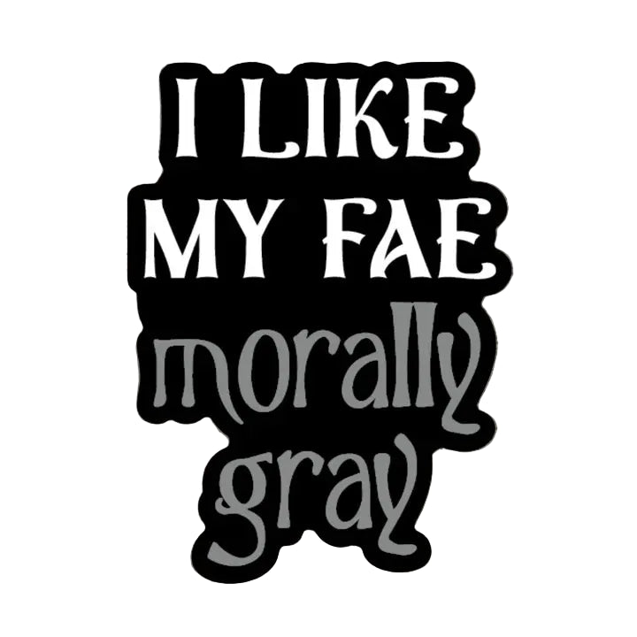 Sticker - I Like My Fae Morally Gray