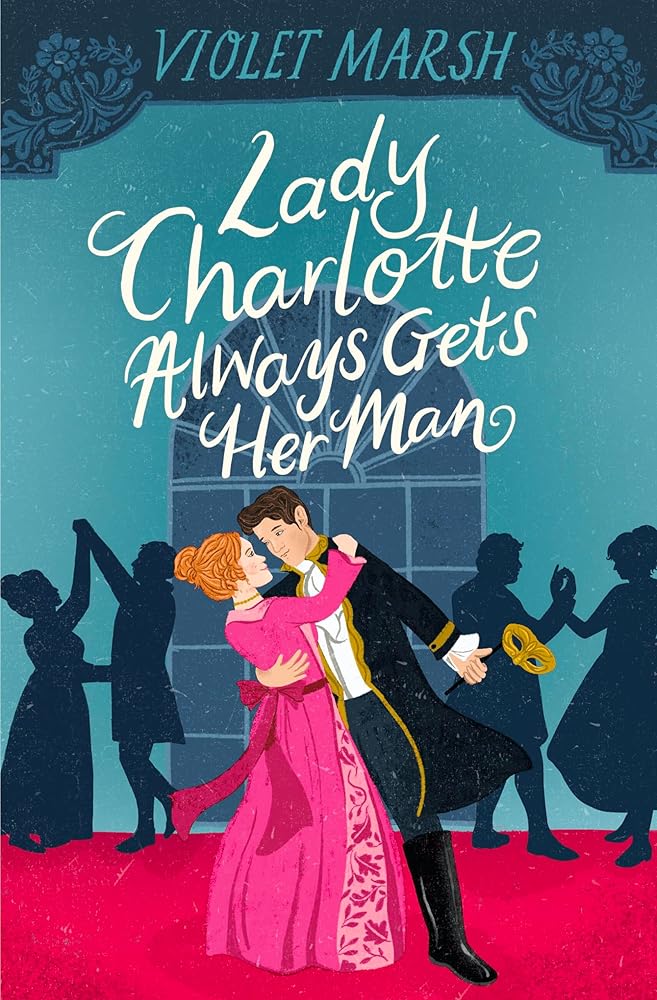 Lady Charlotte Always Gets Her Man cover image