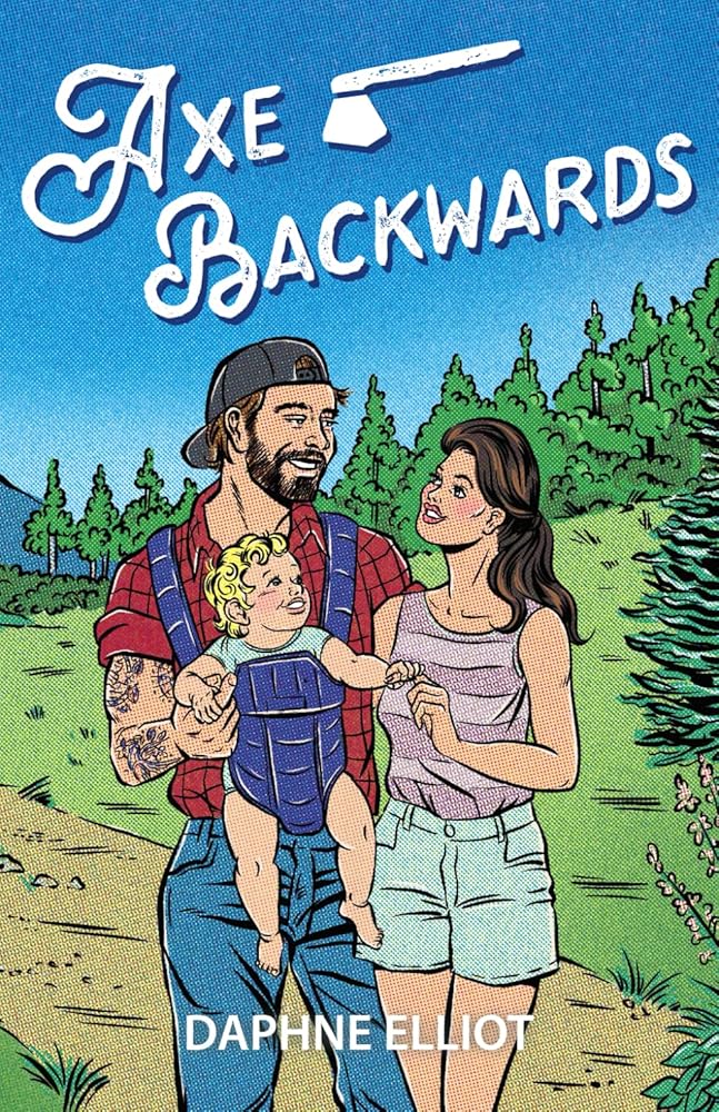 Axe Backwards: A Single Dad Lumberjack Romance (Maine Lumberjacks) cover image