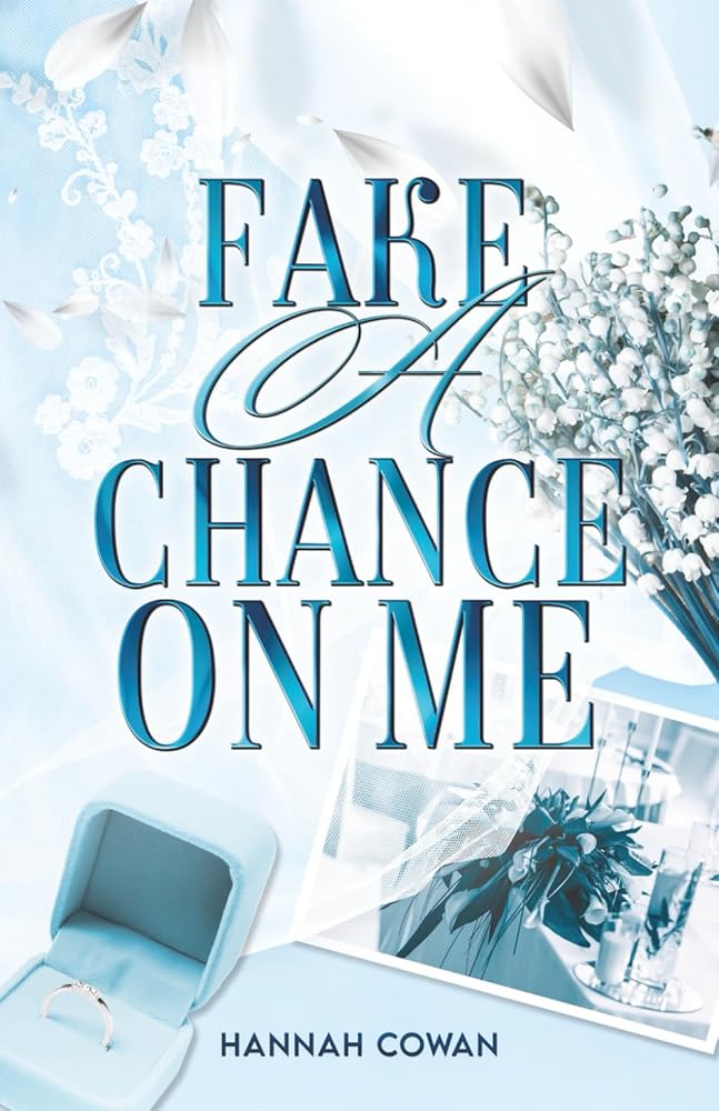 Fake A Chance On Me: A Small Town, Fake Dating Romance (Snowbell Ridge) cover image