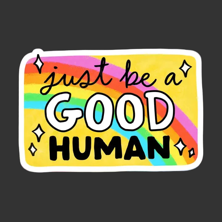 Sticker - Just Be A Good Human