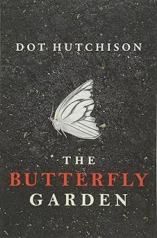 The Butterfly Garden - Dot Hutchinson