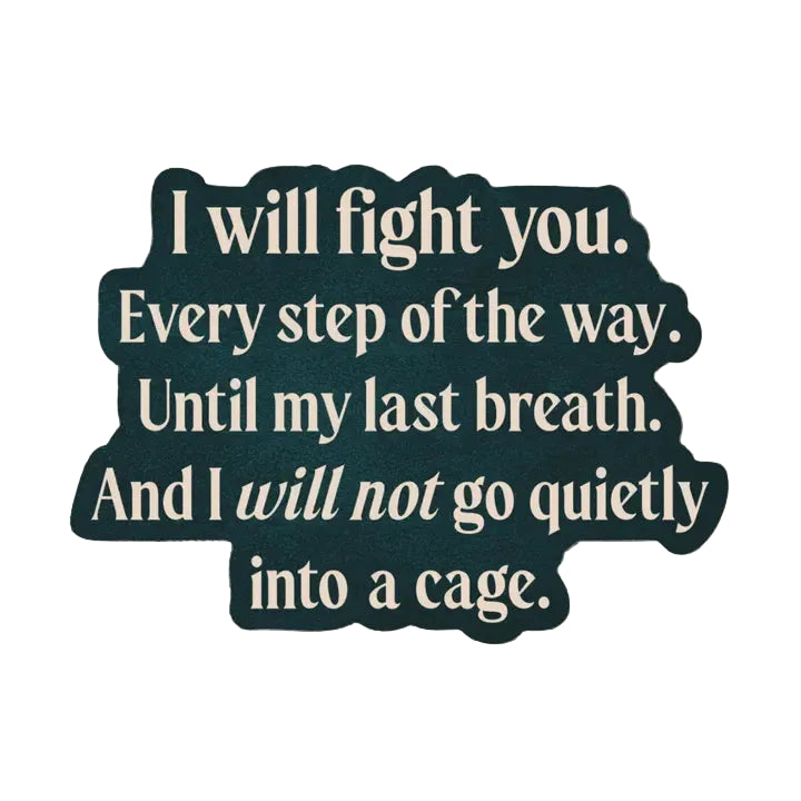 Sticker - I Will Not Go Quietly (Shield of Sparrows)