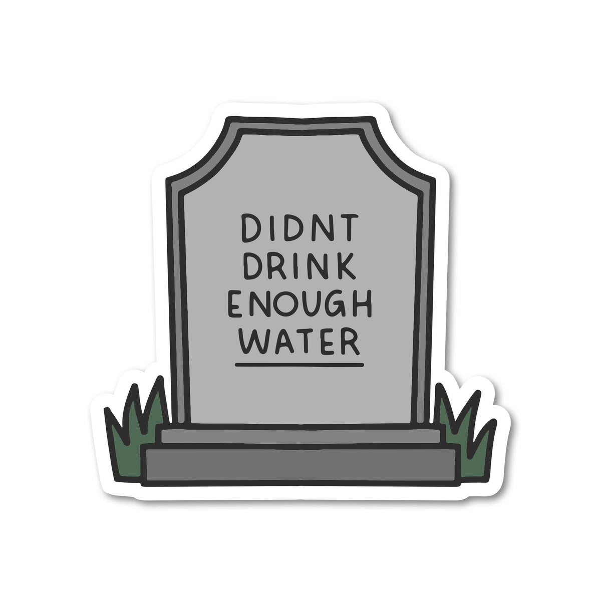 Sticker - Didn't Drink Enough Water