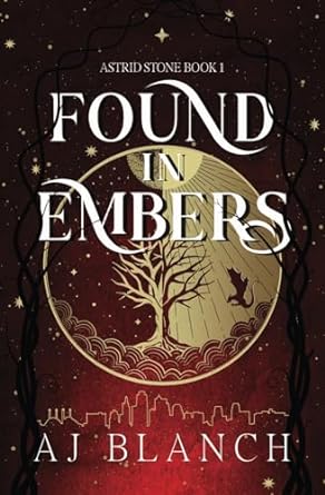 Found in Embers - AJ Blanch