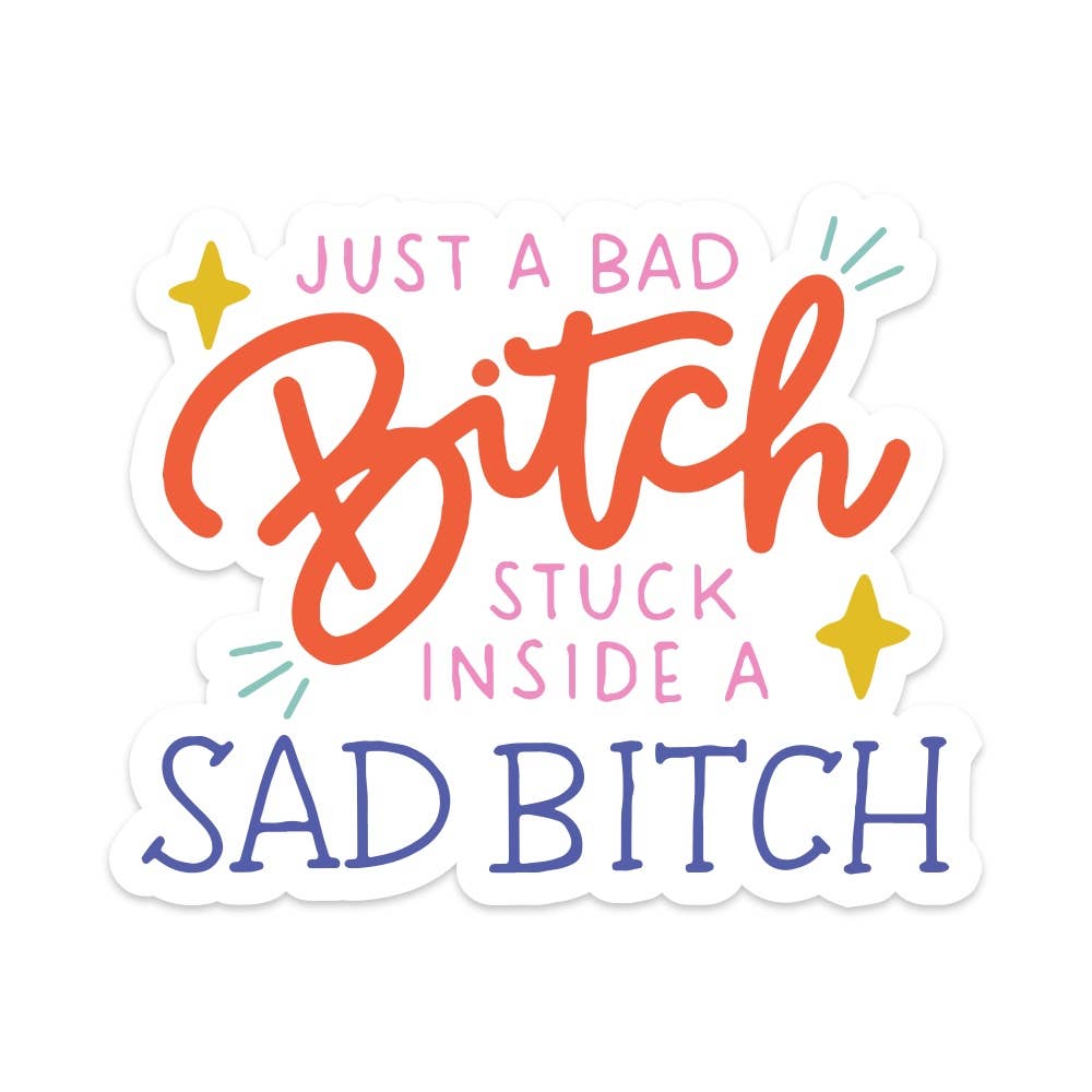 Sticker - Just A Bad B Stuck Inside A Sad B