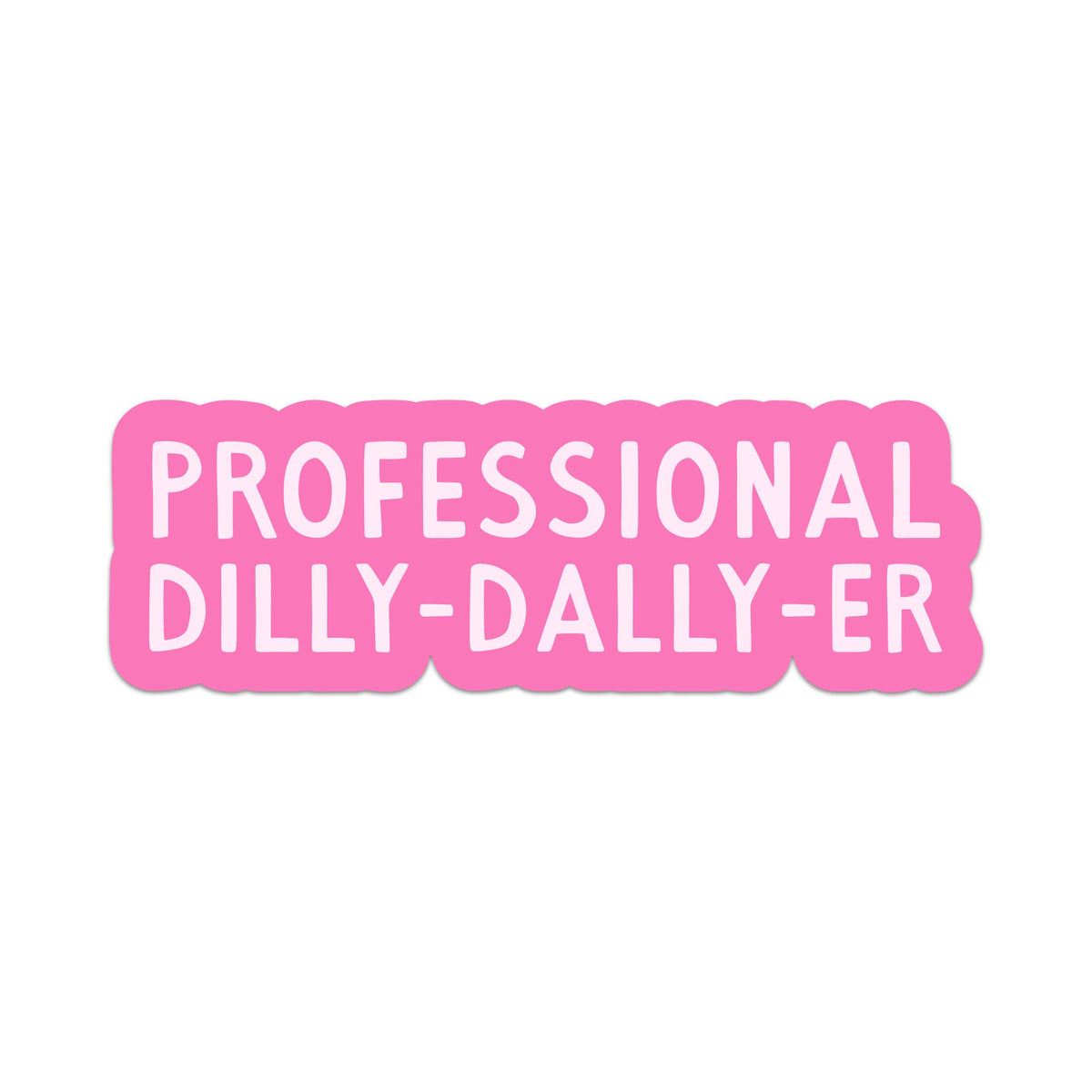 Sticker - Professional Dilly-Dally-Er