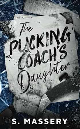 The Pucking Coach's Daughter - S. Massery