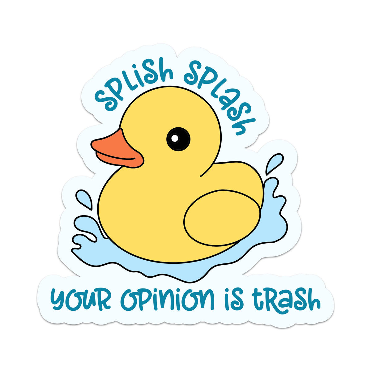 Sticker - Splish Splash Your Opinion Is Trash