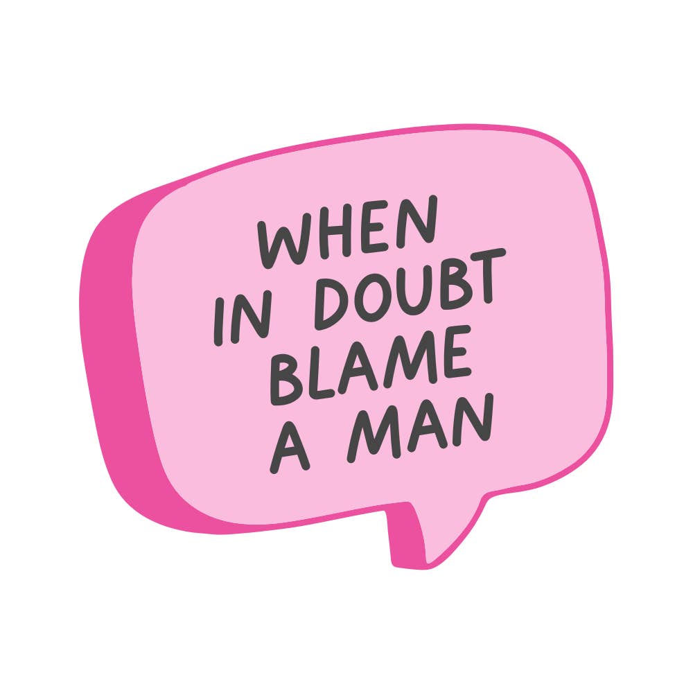 Sticker - When in Doubt Blame A Man