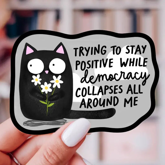 Sticker - Trying to Stay Positive Cat