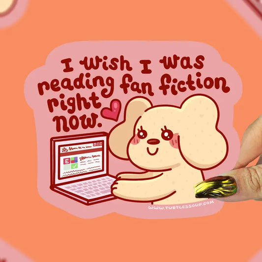 Sticker - Wish I Was Reading Fan Fic