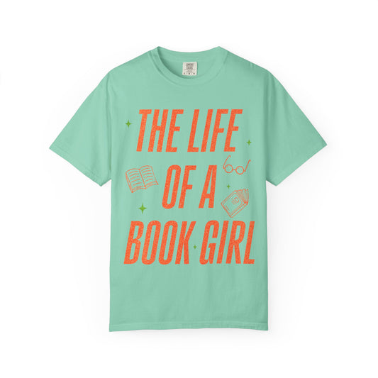 Life of a Book Girl Comfort Colors T-shirt