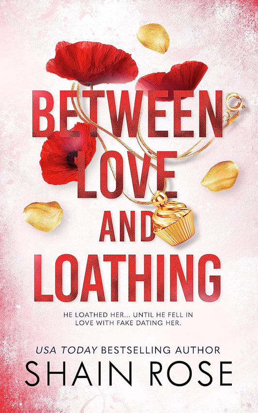 Between Love & Loathing - Shain Rose