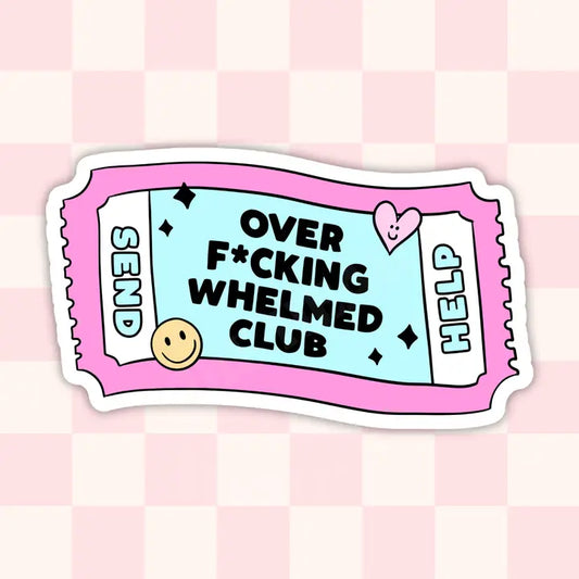 Sticker - Over F*cking Whelmed Club