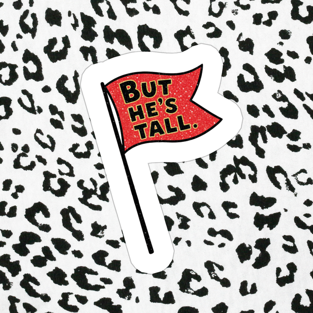 Sticker - Red Flag But He's Tall