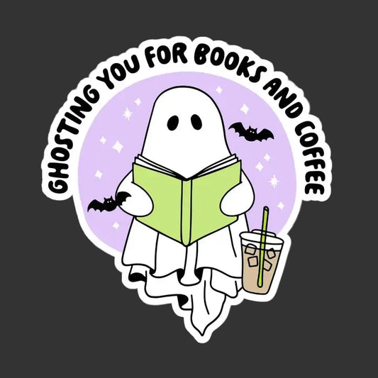 Sticker - Ghosting You For Books & Coffee