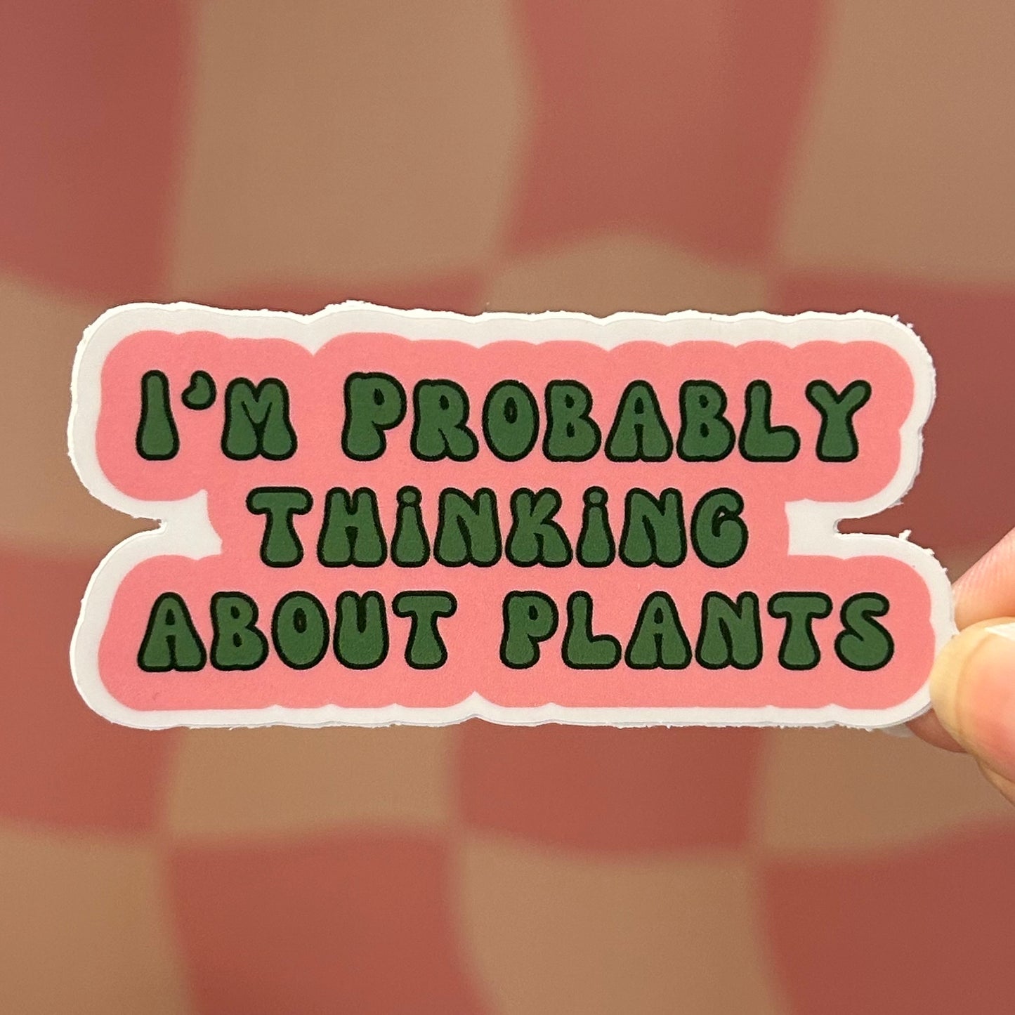 Sticker - I'm Probably Thinking About Plants