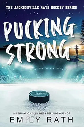 Pucking Strong (Jacksonville Rays Hockey) - Emily Rath