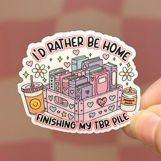 Sticker - I'd Rather Be Home Finishing My TBR Pile