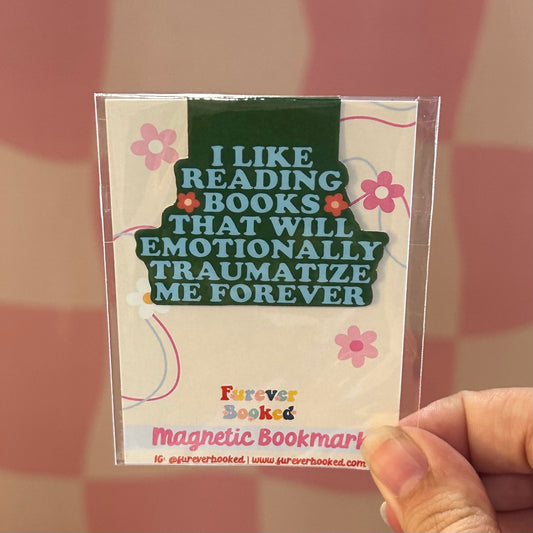 Magnetic Bookmark - Emotionally Traumatize Me Forever