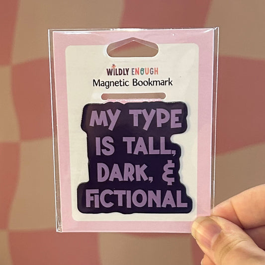 Magnetic Bookmark - My Type is Tall, Dark, & Fictional