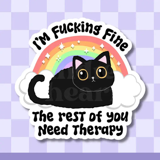 Sticker - I'm Fine, You Need Therapy