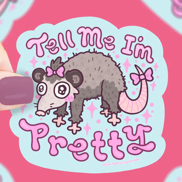 Sticker - Tell Me I'm Pretty Opossum