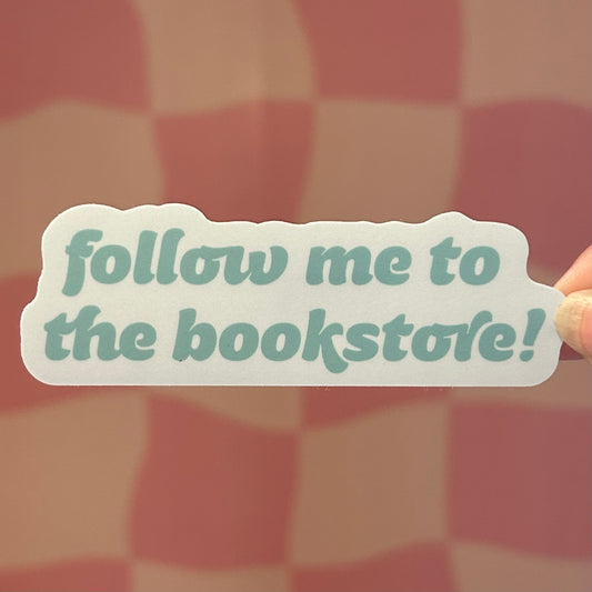 Sticker - Follow Me to the Bookstore!