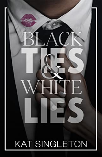 Black Ties & White Lies - Kat Singleton