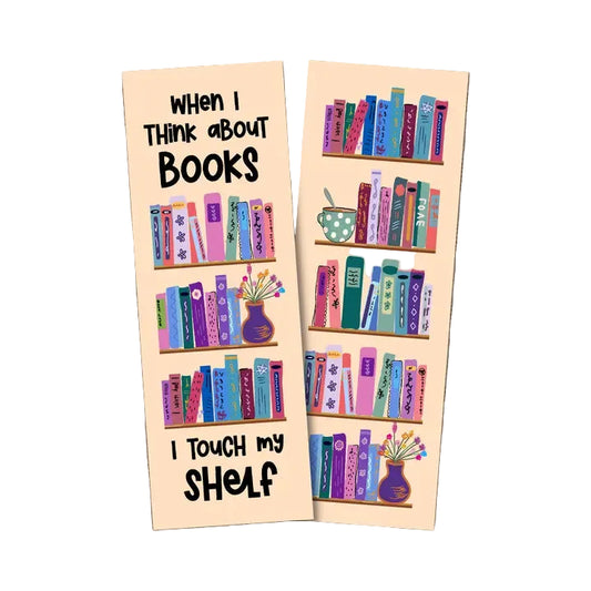 Bookmark - When I Think About Books I Touch My Shelf