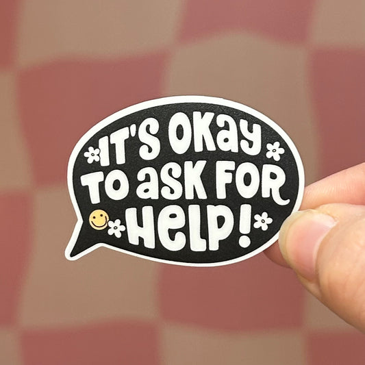 Sticker - It's Okay To Ask For Help