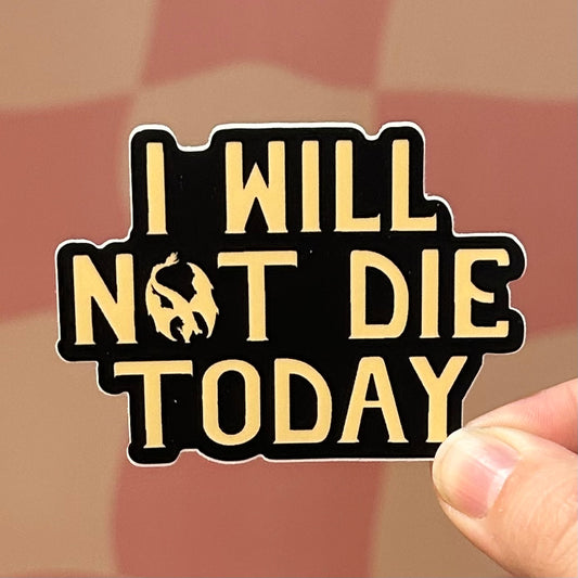 Sticker - I Will Not Die Today (Fourth Wing)