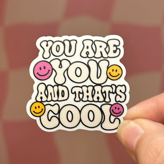 Sticker - You Are You & That's Cool