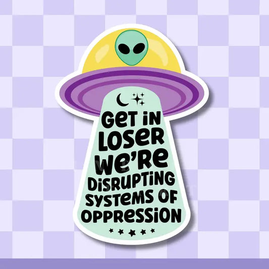 Sticker - Get in Loser Alien